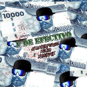 F De Efectivo (feat. akaMetafórico & X4N0B34TS) [Explicit]