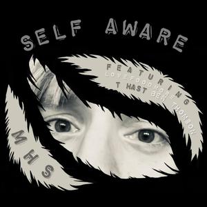 Self Aware (feat. LoveFoodMore, Ben Thomson & T Hast) [Explicit]