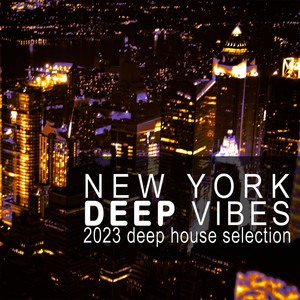 New York Deep Vibes (2023 Deep House Selection)