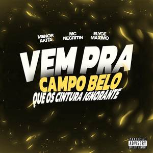 VEM PRA CAMPO BELO QUE OS CINTURA IGNORANTE (Explicit)