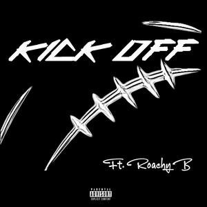 Kick Off (feat. RoachyB) (Explicit)