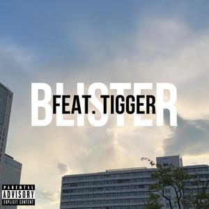 Blister (feat. Tigger)