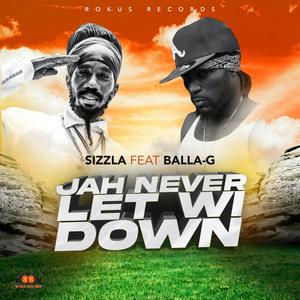 Jah Never Let Wi Down (feat. Sizzla)