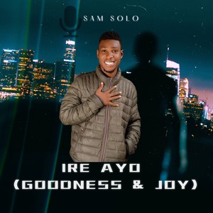 Ire Ayo (Goodness & Joy)