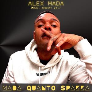 Alex Mada (MADA QUANTO SPAKKA (prod. By Ankhay 23.7) [Explicit]