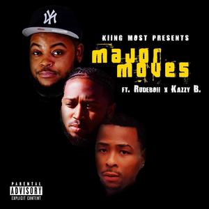 Major Moves (feat. TrulyRudeboii & Kazzy B) [Explicit]