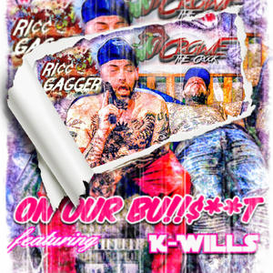 On Our B.S (feat. Ric Gagger & K-Willz) [Explicit]