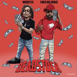 Deadstock (feat. Chico Big Benji) [Explicit]