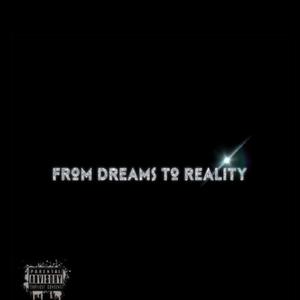 FROM DREAMS TO REALITY (Explicit)