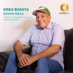 ERES BONITA (feat. EDWIN MEZA, LUIS QUINTERO & GUILLERMO GALLEGO)