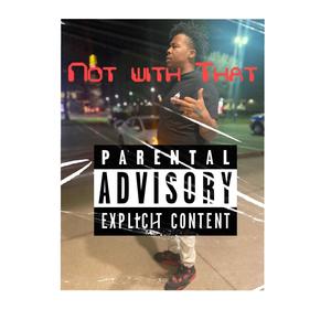 Not With That (feat. RedRenagade & Tearaway onnat) [Explicit]