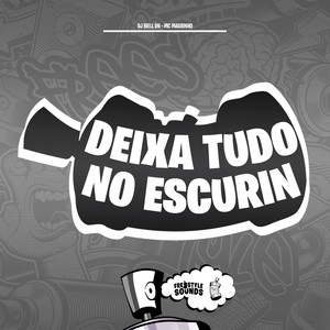 Deixa Tudo No Escurin (Explicit)