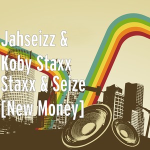 Staxx & Seize (New Money)