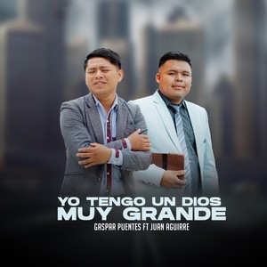 Yo Tengo un Dios Muy Grande (feat. Juan Aguirre)