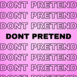 Don’t pretend (feat. Madd!3 T)
