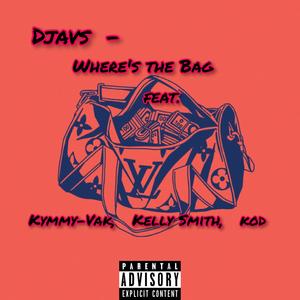 Where's the bag (feat. Kymmy-Vak, Kelly Smith, Kod) (Explicit)