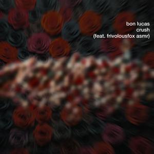 Crush (feat. FrivolousFox ASMR)