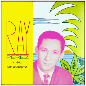 Ray Pérez y Su Orquesta