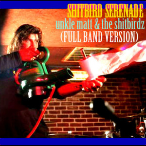 Shitbird Serenade (Full Band Version)