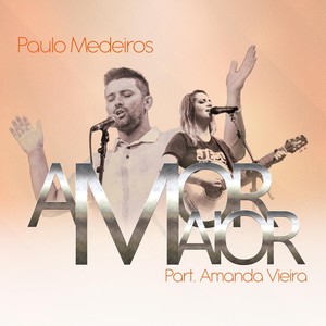 Amor Maior(feat. Amanda Vieira)