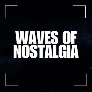 Waves of Nostalgia