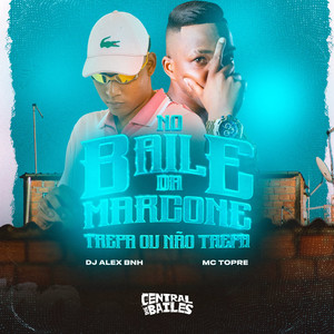 No Baile Da Marcone, Trepa Ou Não Trepa (Explicit)