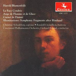 BLUMENFELD, H.: Face Cendree (La) / Carnet de Damne / Illuminations (Schadeberg, Gremillion, Cincinnati Philharmonic, Samuel)