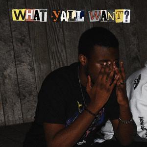 What Y'all Want? (Explicit)