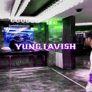 YUNG LAVISH (Explicit)