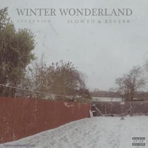 Winter Wonderland [Slowed & Reverb] (feat. Lucas Nino) [Explicit]