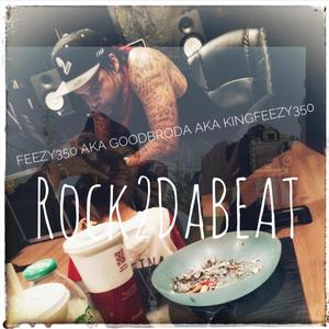 Feezy350™️ - ROCK2DaBEAT (Explicit)