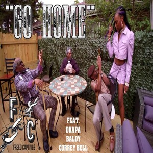 Go Home (feat. Dkapa, Baldy & Correy Bell)