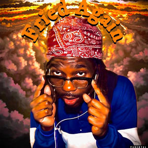 Fried Again (Explicit)