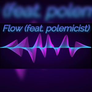 Flow (feat. polemicist) [Explicit]