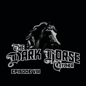The dark horse cypher episode VIII (feat. Legion X Ital Santos BigAse GMO MC Shred Emsee Prospekt Kontra Mantis & Da Beatsmith Benny Blaze) (Explicit)
