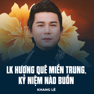 LK Hương Quê Miền Trung, Kỷ Niệm Nào Buồn