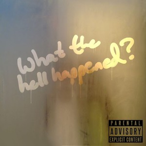 what the hell happened? (Explicit)