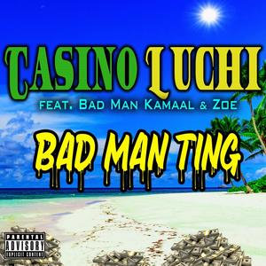 Bad Man Ting (feat. Bad Man Kamaal & Zoe) [Explicit]