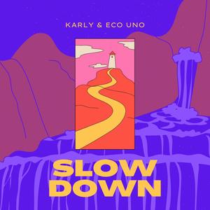 Slow Down (feat. Eco Uno)