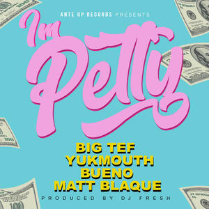 Im Petty(feat. Yukmouth, Bueno & Matt Blaque) (Explicit)
