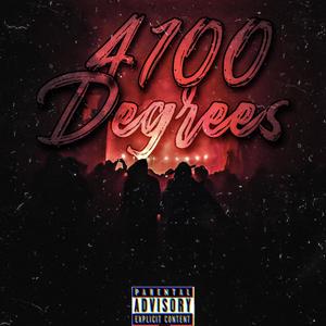 4100 Degrees (Explicit)