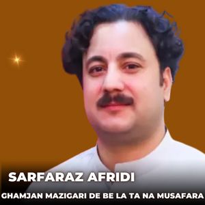 Ghamjan Mazigari De Be La Ta Na Musafara