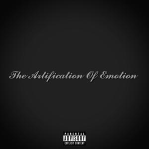 The Artification Of Emotion (Explicit)