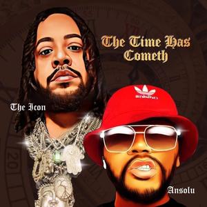 The Time Has Cometh (feat. Ansolu) (Explicit)