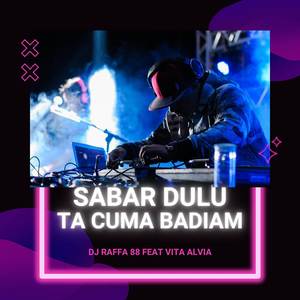 Sabar Dulu Ta Cuma Badiam (Remix)