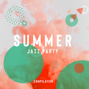 Summer Jazz Party Compilation - The Best Jazz Melodies for Garden Party and Grilling