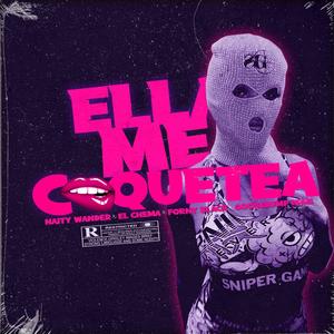 Ella me coquetea(feat. Forny Black, El Chema & Goosebumps el High) (Explicit)