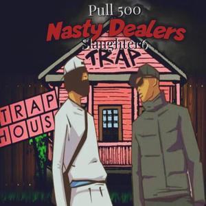 Nasty Dealers ft Slauther6 (Explicit)