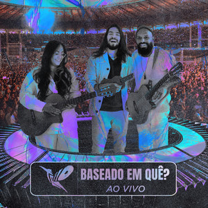 Baseado Em Quê? (Ao Vivo)