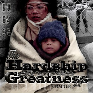 H.B.G. Chapter 1 (The Hardship Breeds Greatness Lp)